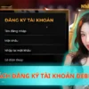 Hướng Dẫn Cách Đăng Ký Tài Khoản Debet Nhanh Chóng Nhất 2025